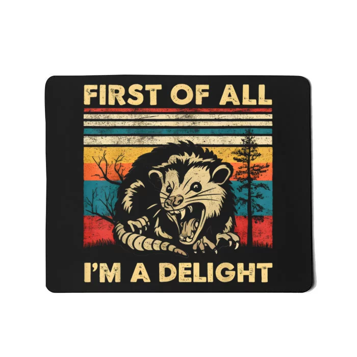 First Of All IM A Delight Sarcastic Angry Opossum Possum Mousepad