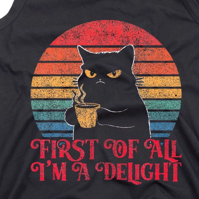 First Of All IM A Delight Sarcastic Angry Cat Tank Top