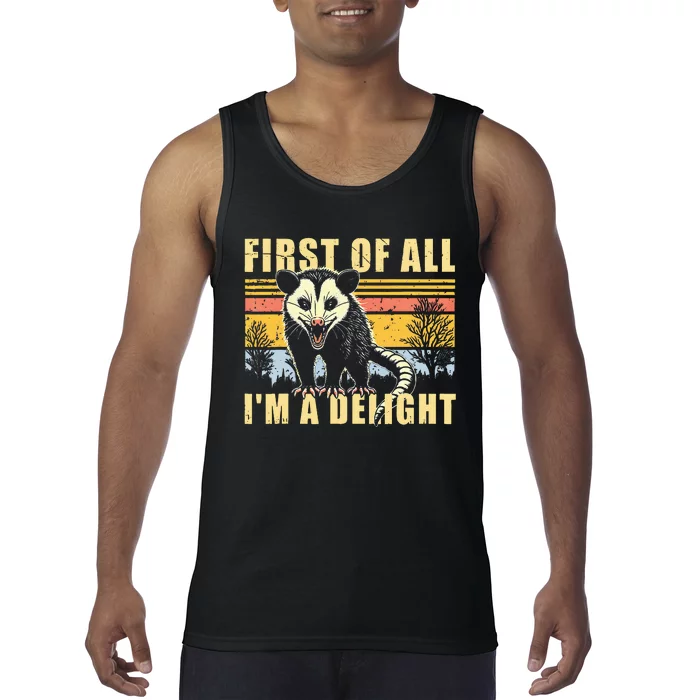 First Of All Im A Delight Sarcastic Opossum Possum Tank Top