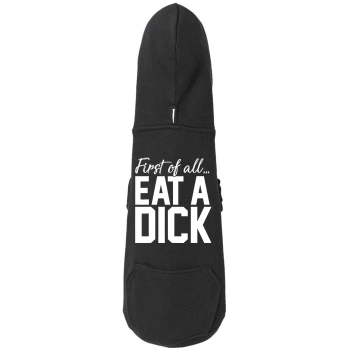 First Of All Eat A Dick Funny Gift Doggie 3-End Fleece Hoodie