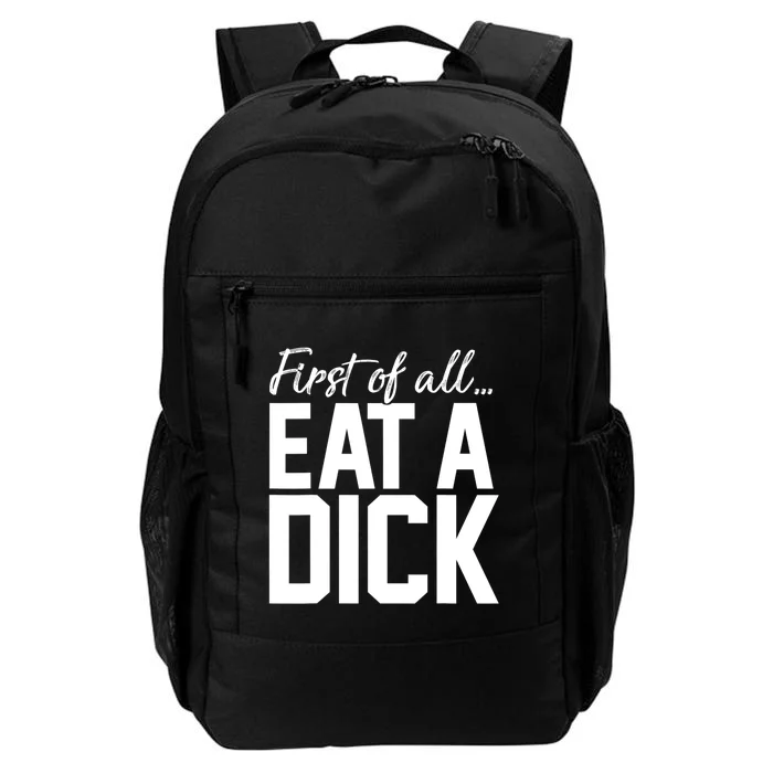 First Of All Eat A Dick Funny Gift Daily Commute Backpack