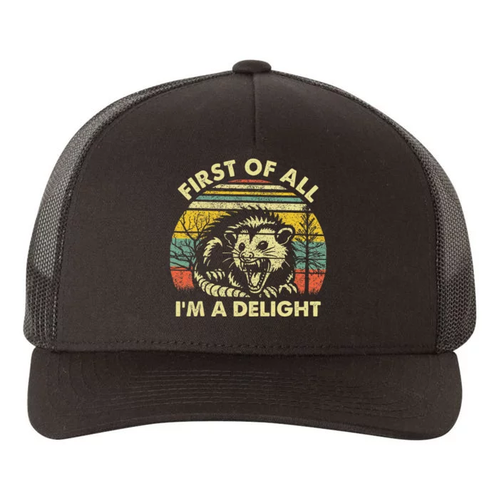 First Of All IM A Delight Sarcastic Angry Opossum Lover Yupoong Adult 5-Panel Trucker Hat