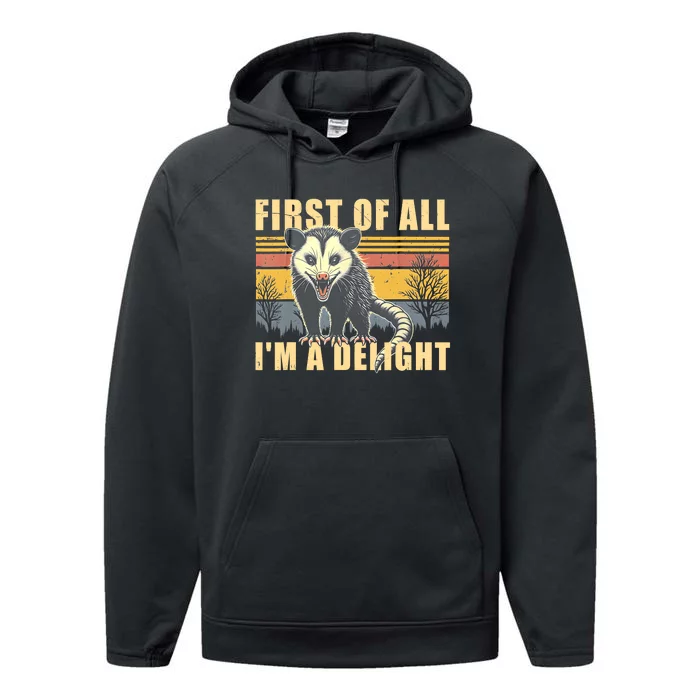 First Of All Im A Delight Sarcastic Funny Opossum Possum Performance Fleece Hoodie