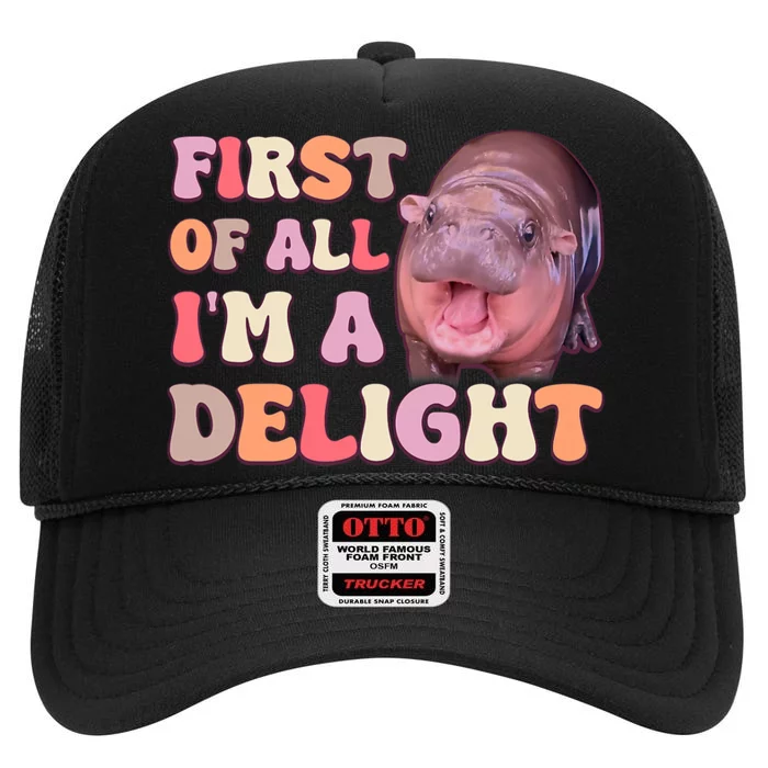 First Of All IM A Delight Moodeng Funny Meme Saying High Crown Mesh Trucker Hat