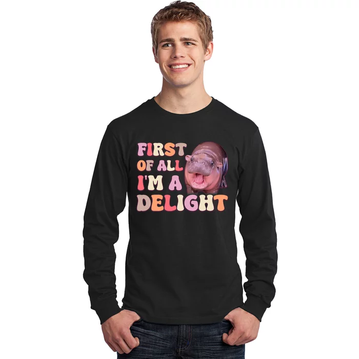 First Of All IM A Delight Moodeng Funny Meme Saying Long Sleeve Shirt