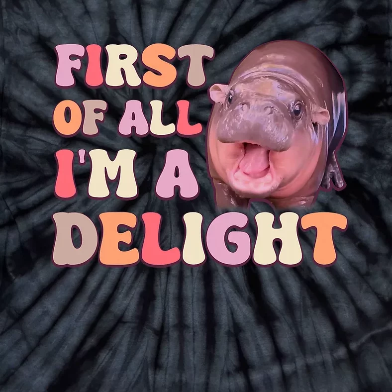 First Of All IM A Delight Moodeng Funny Meme Saying Tie-Dye T-Shirt