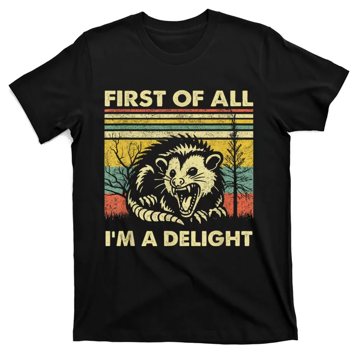 First Of All IM A Delight Sarcastic Angry Opossum Lover T-Shirt