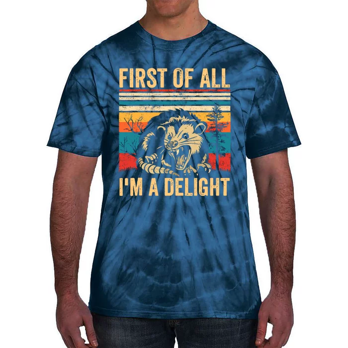 First Of All IM A Delight Sarcastic Angry Opossum Possum Tie-Dye T-Shirt