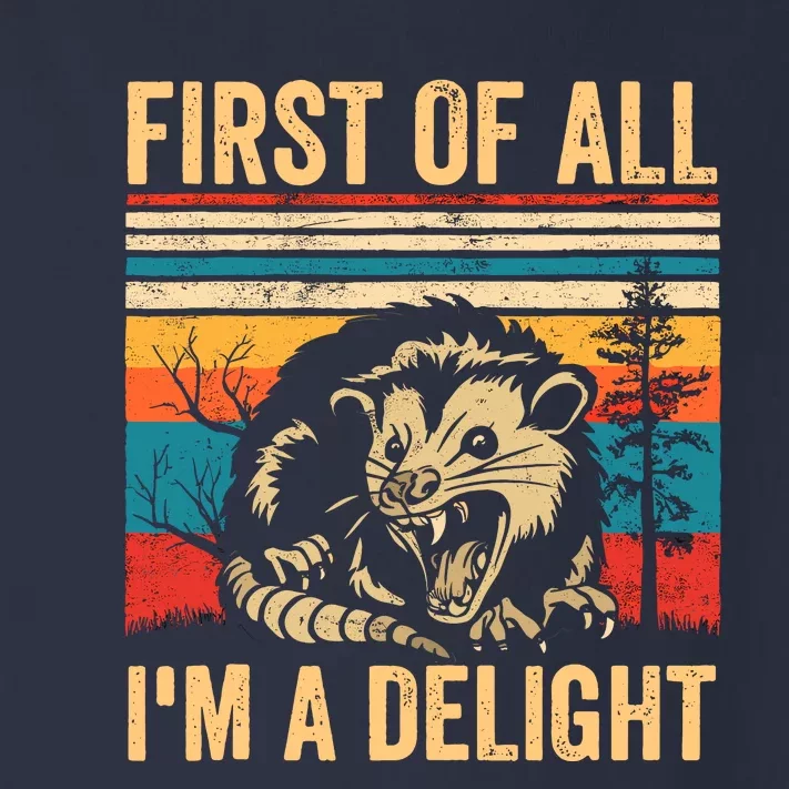 First Of All IM A Delight Sarcastic Angry Opossum Possum Toddler Long Sleeve Shirt