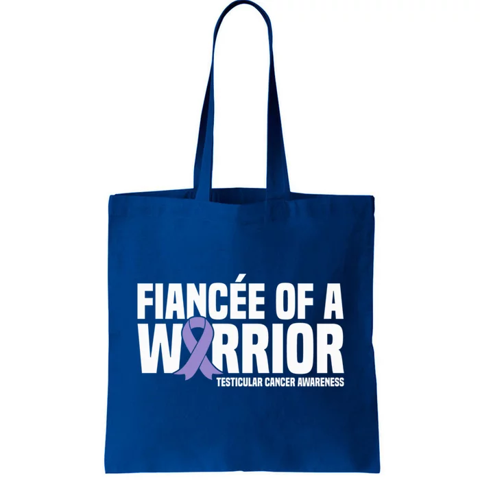 Fiancee Of A Warrior Testicular Cancer Awareness Meaningful Gift Tote Bag