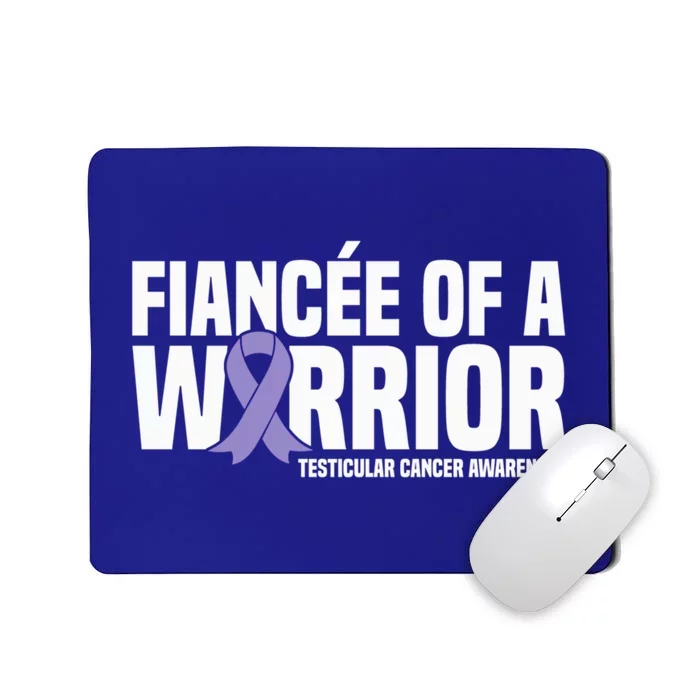 Fiancee Of A Warrior Testicular Cancer Awareness Meaningful Gift Mousepad