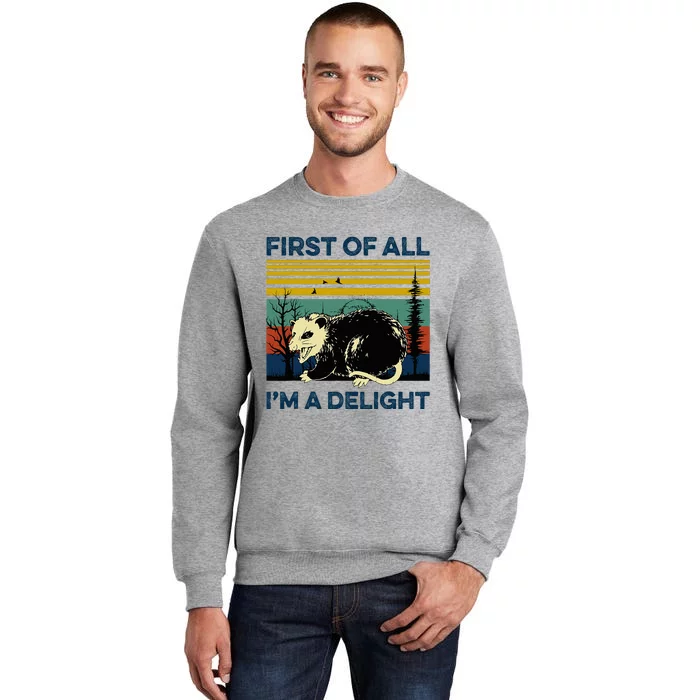 First Of All IM A Delight Possum Tall Sweatshirt