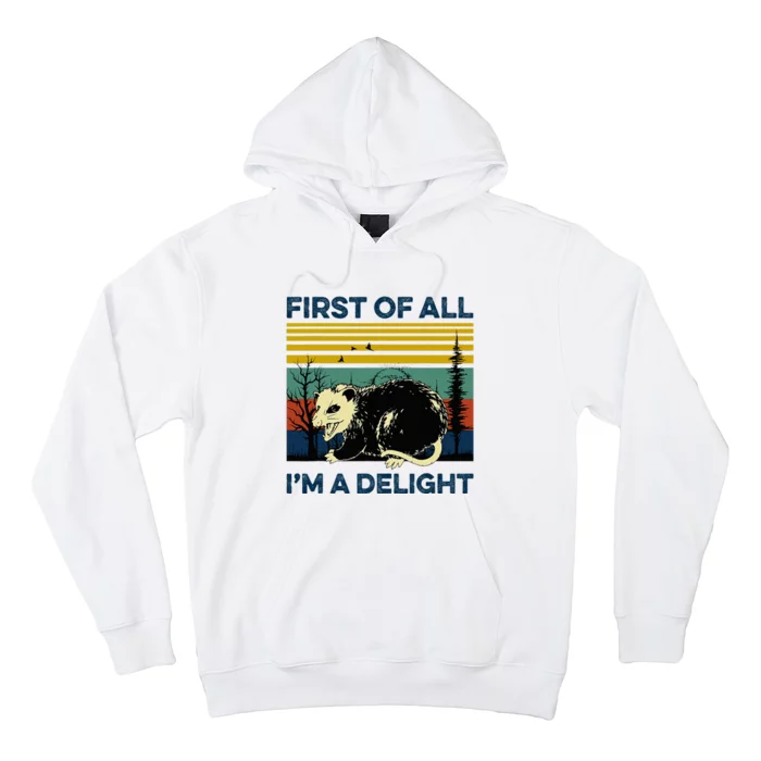 First Of All IM A Delight Possum Hoodie