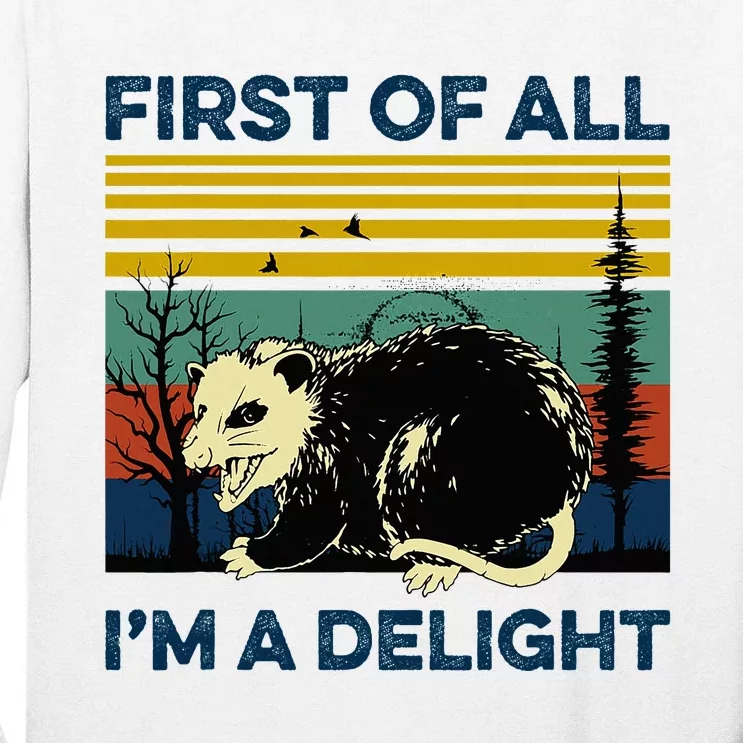 First Of All IM A Delight Possum Tall Long Sleeve T-Shirt