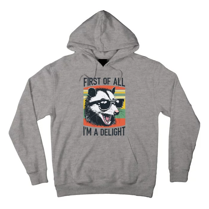 First Of All IM A Delight Funny Screaming Opossum Possum Tall Hoodie