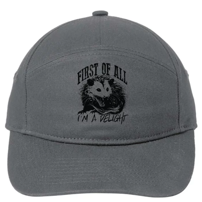 First Of All IM A Delight Sarcastic Angry Opossum Possum 7-Panel Snapback Hat