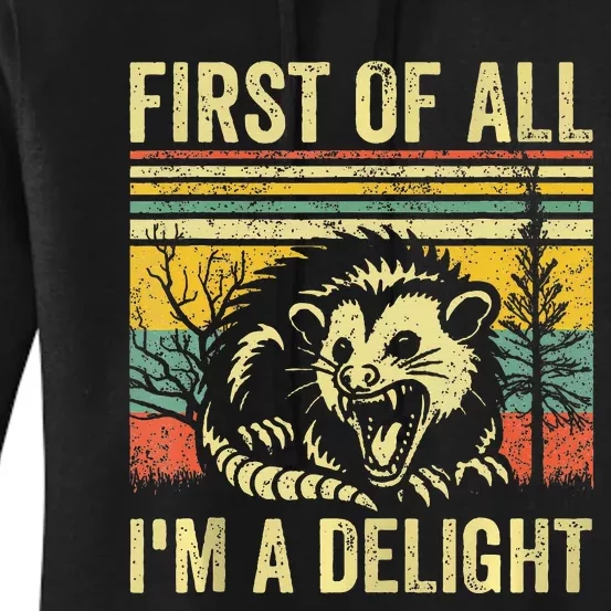 First Of All IM A Delight Sarcastic Angry Opossum Possum Women's Pullover Hoodie