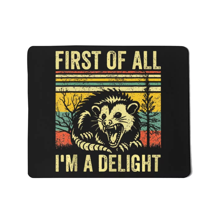 First Of All IM A Delight Sarcastic Angry Opossum Possum Mousepad