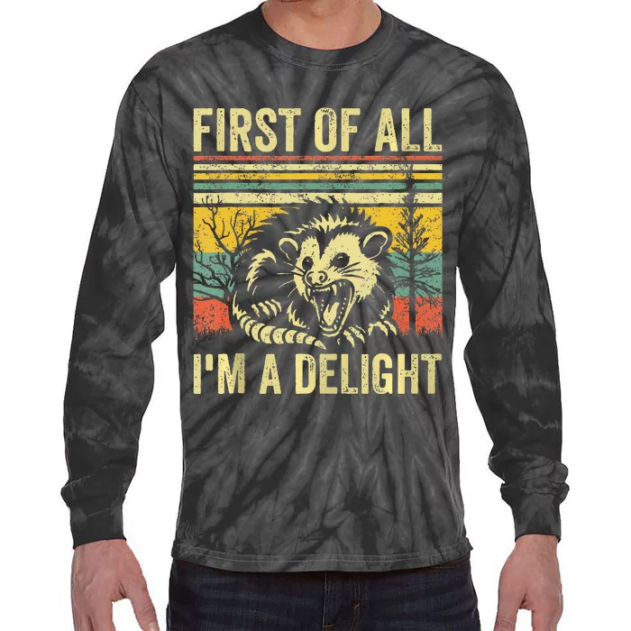 First Of All IM A Delight Sarcastic Angry Opossum Possum Tie-Dye Long Sleeve Shirt