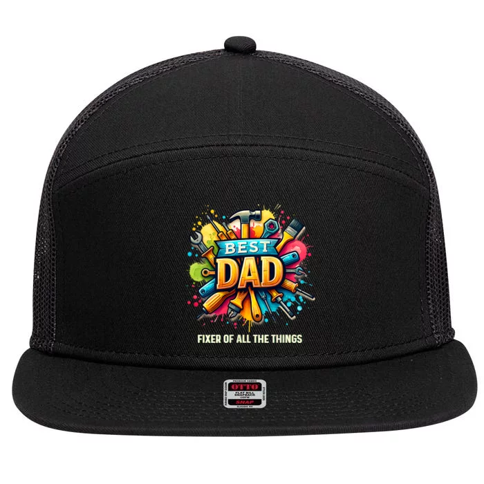 Fixer Of All The Things Best Dad For FatherS Day Dad Funny 7 Panel Mesh Trucker Snapback Hat