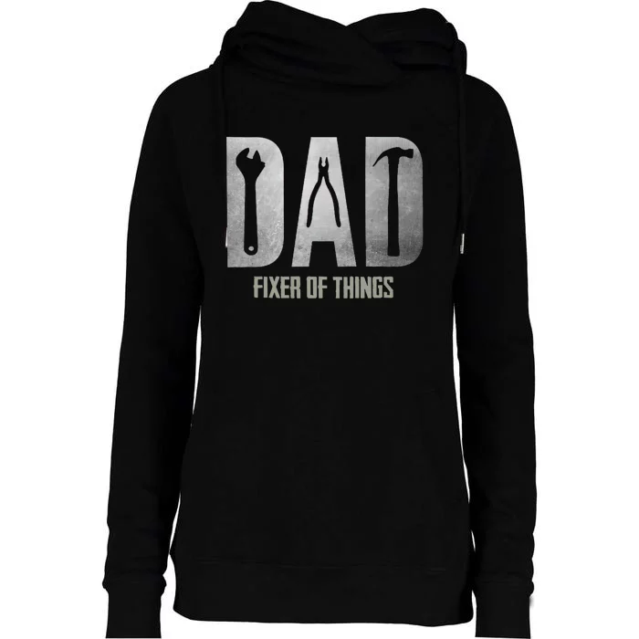 Fixer Of All The Things Cool Mom And Dad Gift Womens Funnel Neck Pullover Hood