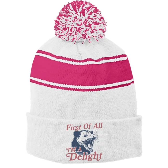 First Of All IM A Delight Sarcastic Angry Opossum Possum Stripe Pom Pom Beanie