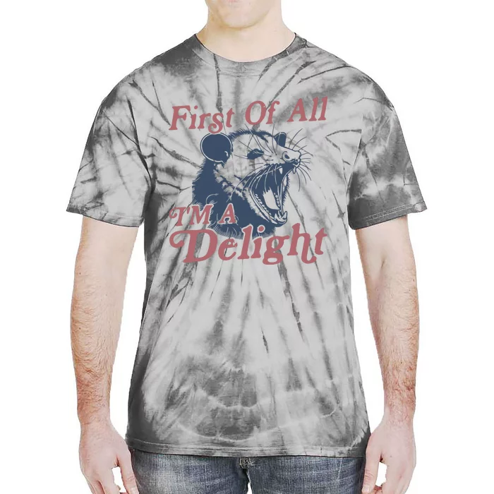 First Of All IM A Delight Sarcastic Angry Opossum Possum Tie-Dye T-Shirt