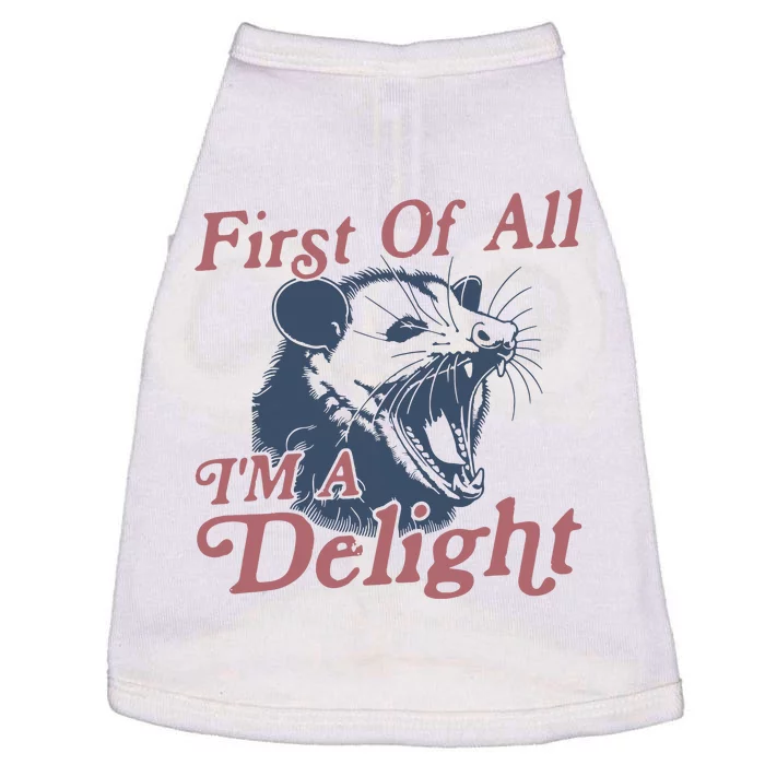 First Of All IM A Delight Sarcastic Angry Opossum Possum Doggie Tank