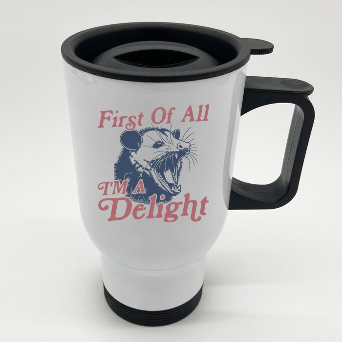 First Of All IM A Delight Sarcastic Angry Opossum Possum Front & Back Stainless Steel Travel Mug