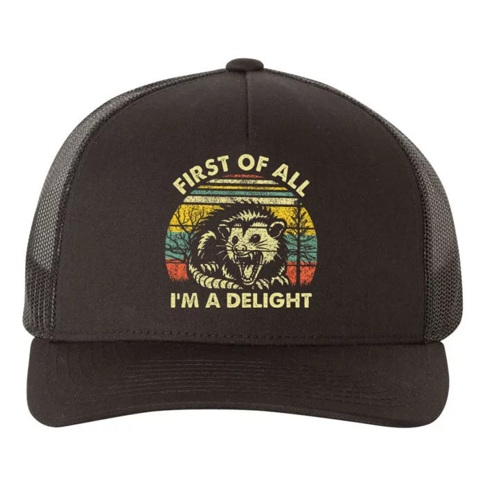 First Of All IM A Delight Sarcastic Angry Opossum Possum Yupoong Adult 5-Panel Trucker Hat