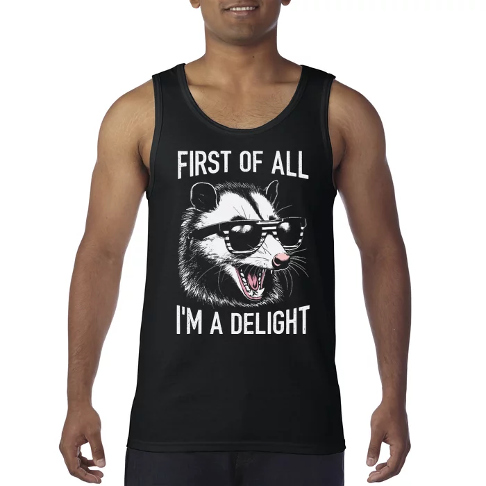 First Of All Im A Delight Sarcastic Angry Opossum Lover Tank Top