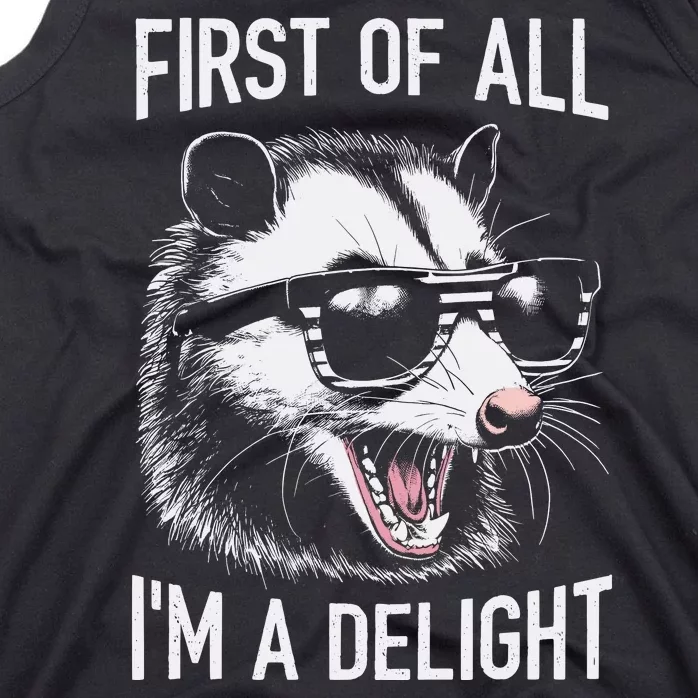 First Of All Im A Delight Sarcastic Angry Opossum Lover Tank Top