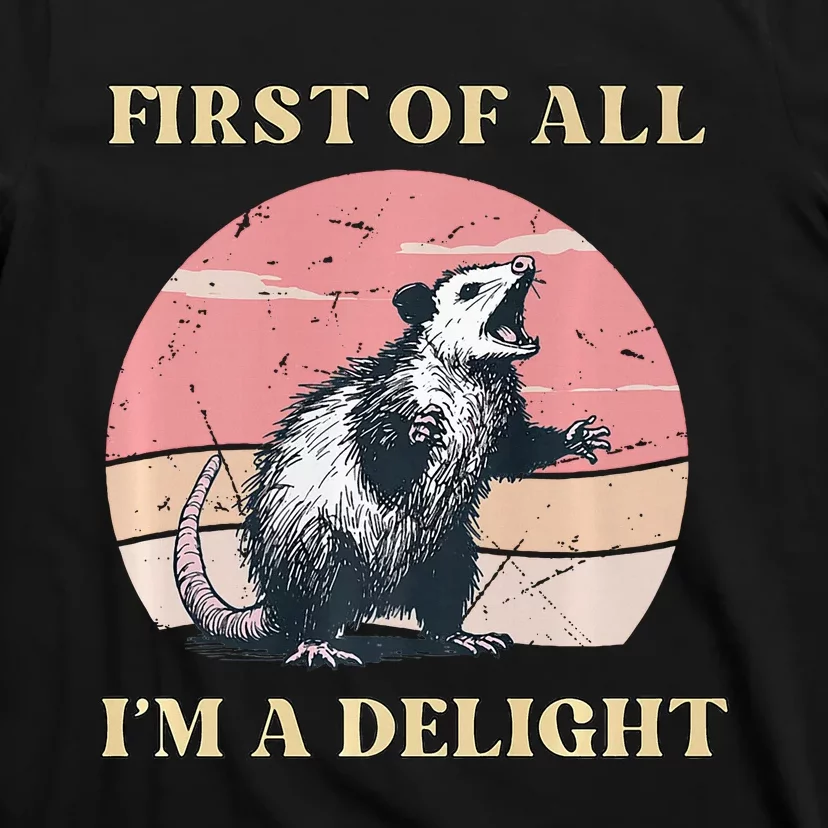 First Of All I’M A Delight Angry Possum Lovers T-Shirt