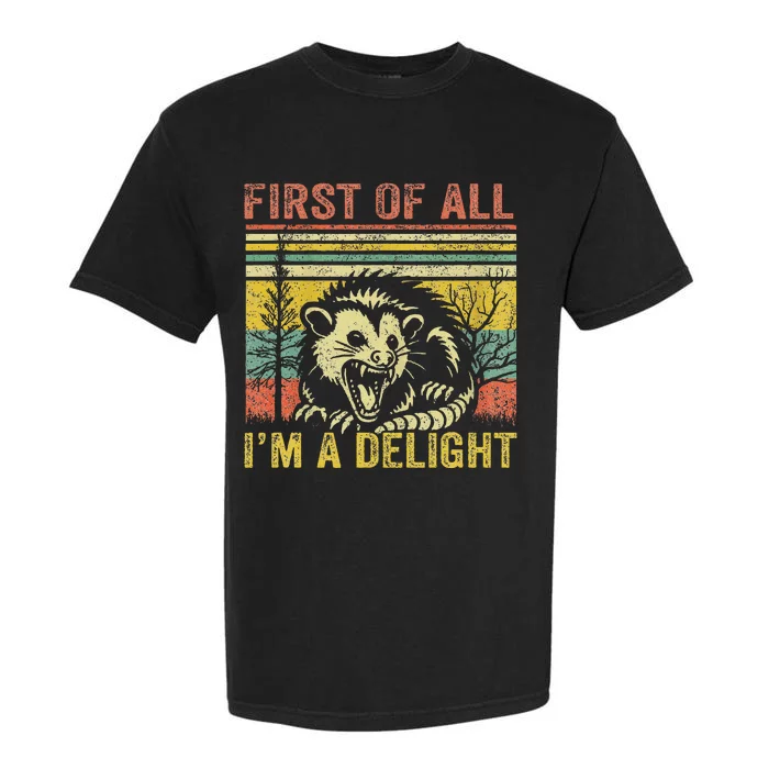 First Of All IM A Delight Funny Quote Garment-Dyed Heavyweight T-Shirt