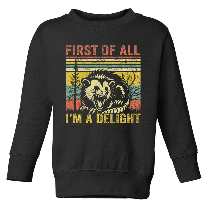 First Of All IM A Delight Funny Quote Toddler Sweatshirt