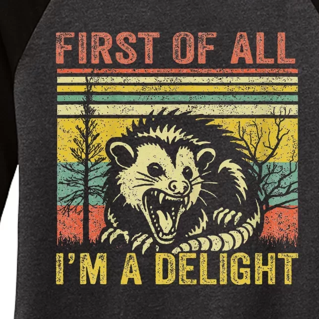 First Of All IM A Delight Funny Quote Women's Tri-Blend 3/4-Sleeve Raglan Shirt