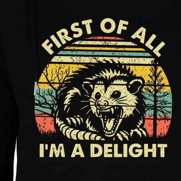 First Of All Im A Delight Sarcastic Angry Opossum Possum Womens Funnel Neck Pullover Hood