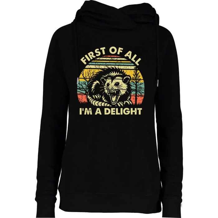 First Of All Im A Delight Sarcastic Angry Opossum Possum Womens Funnel Neck Pullover Hood