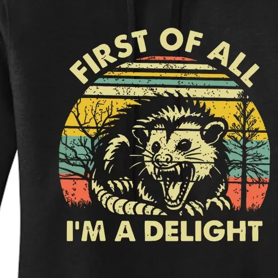 First Of All Im A Delight Sarcastic Angry Opossum Possum Women's Pullover Hoodie