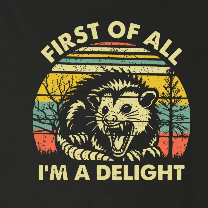 First Of All Im A Delight Sarcastic Angry Opossum Possum Toddler Long Sleeve Shirt