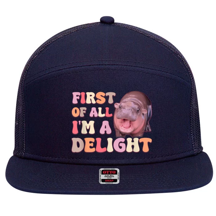 First Of All IM A Delight Moodeng Funny Meme Saying 7 Panel Mesh Trucker Snapback Hat