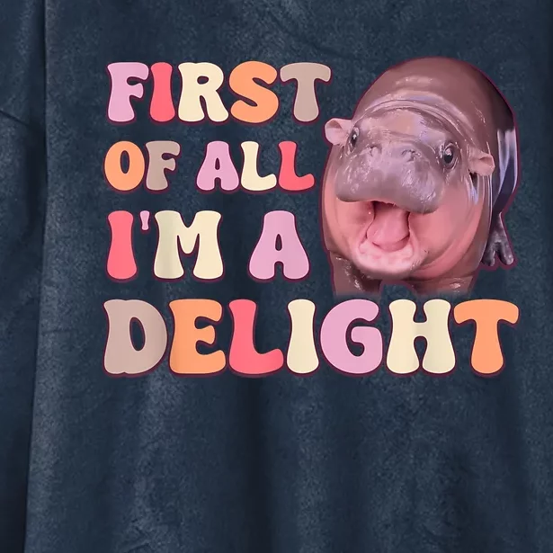 First Of All IM A Delight Moodeng Funny Meme Saying Hooded Wearable Blanket