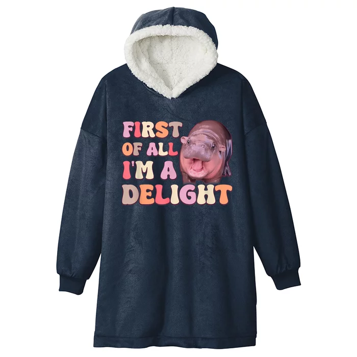 First Of All IM A Delight Moodeng Funny Meme Saying Hooded Wearable Blanket