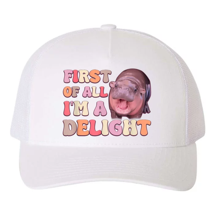 First Of All IM A Delight Moodeng Funny Meme Saying Yupoong Adult 5-Panel Trucker Hat