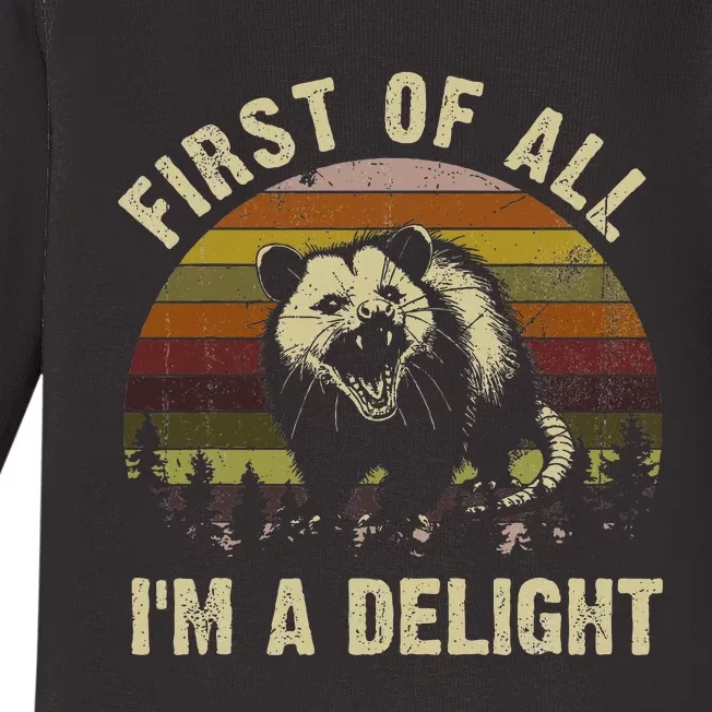 First Of All IM A Delight Sarcastic Angry Opossum Baby Long Sleeve Bodysuit