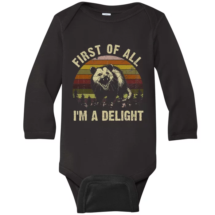 First Of All IM A Delight Sarcastic Angry Opossum Baby Long Sleeve Bodysuit