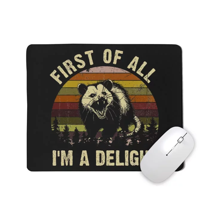 First Of All IM A Delight Sarcastic Angry Opossum Mousepad