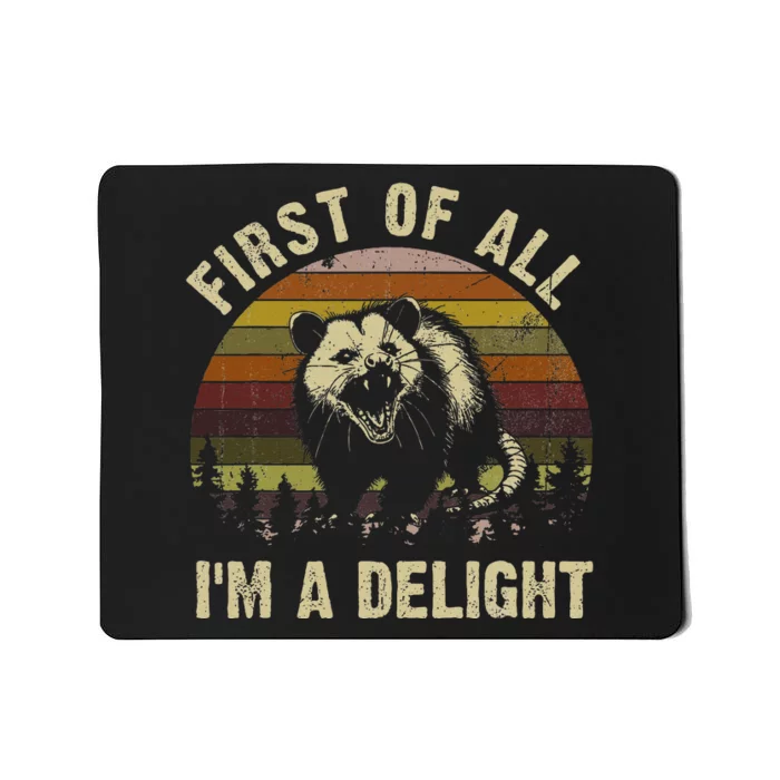 First Of All IM A Delight Sarcastic Angry Opossum Mousepad