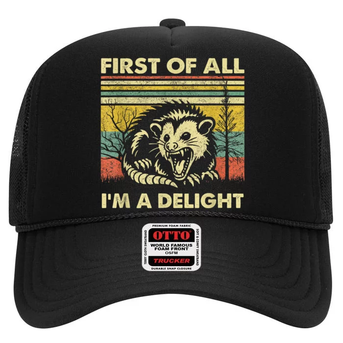 First Of All IM A Delight Sarcastic Angry Opossum Possum High Crown Mesh Trucker Hat