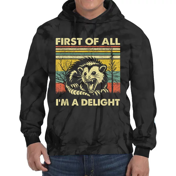 First Of All IM A Delight Sarcastic Angry Opossum Possum Tie Dye Hoodie